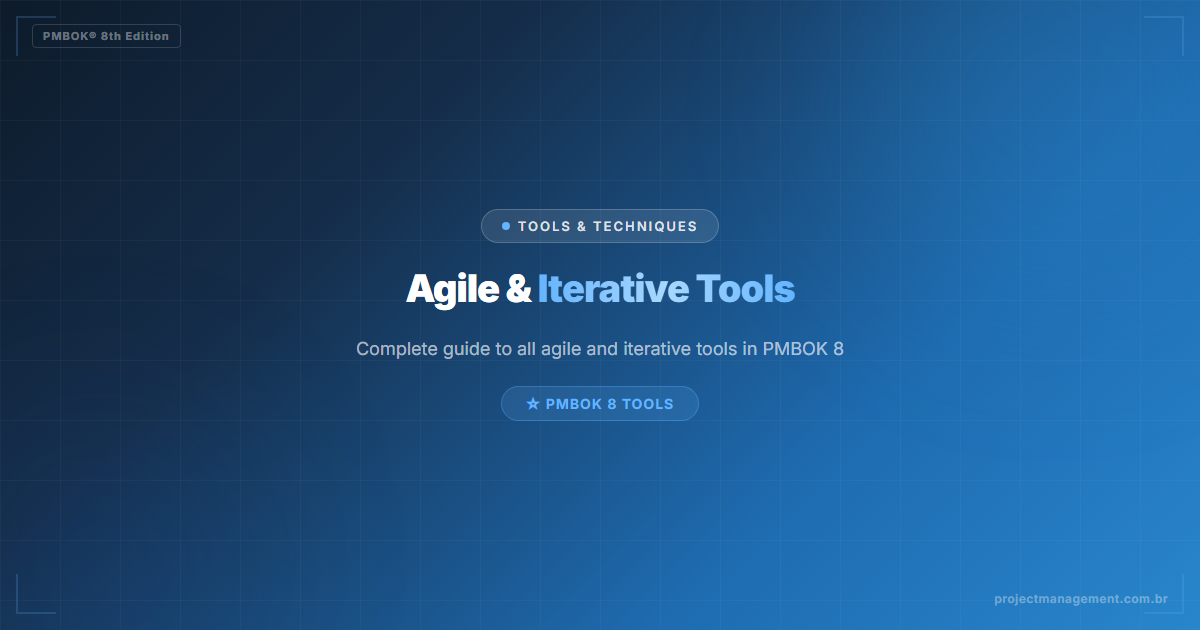 Agile and Iterative Tools — Complete Guide — PMBOK 8