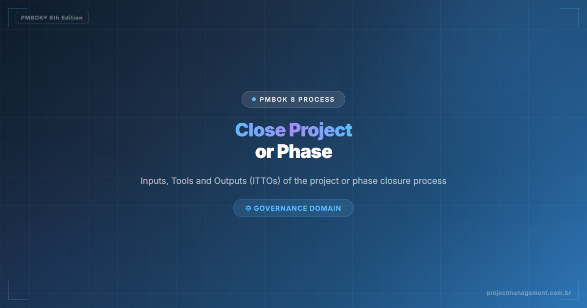 close project or phase PMBOK 8 — Close Project or Phase in PMBOK 8 — Complete Guide