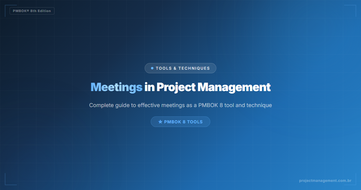 Meetings in Project Management — Complete Guide — PMBOK 8