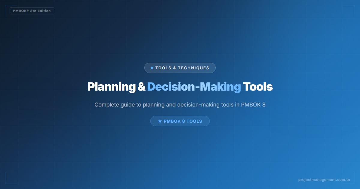Planning and Decision-Making Tools — Complete Guide — PMBOK 8