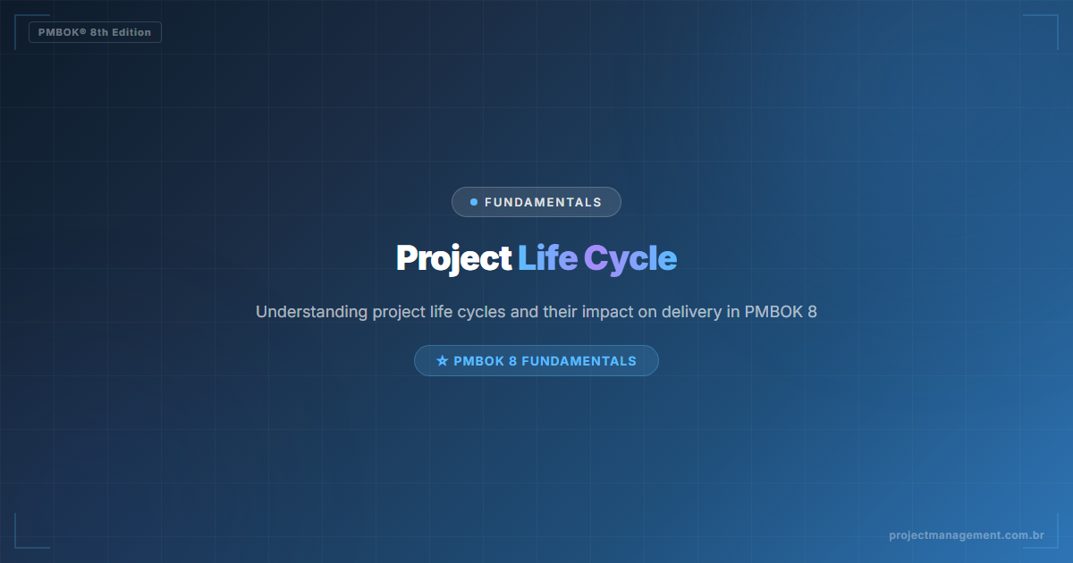 Project Life Cycle in PMBOK 8
