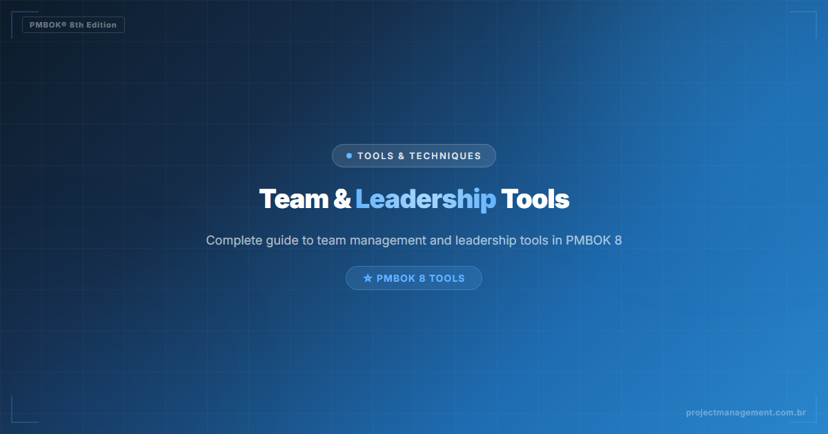 Team and Leadership Tools — Complete Guide — PMBOK 8